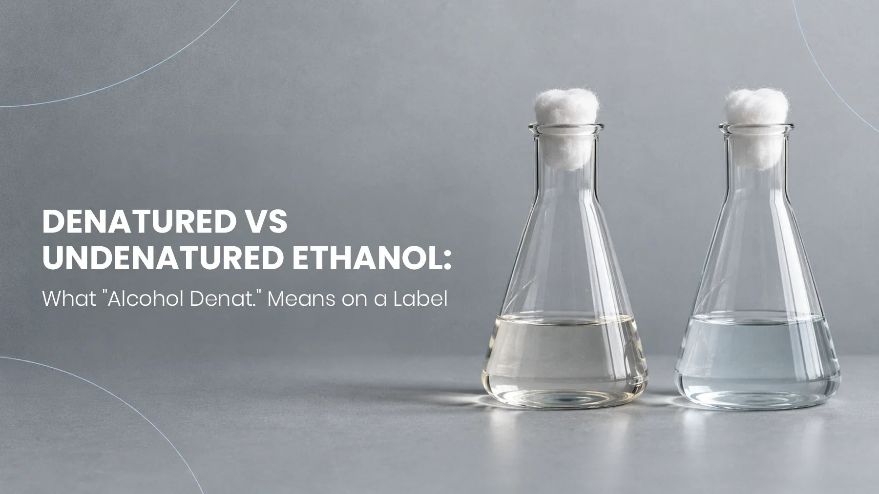 Denatured vs Undenatured Ethanol: What "Alcohol Denat." Means on a Label